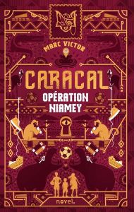 Caracal. Opération Niamey - Victor Marc