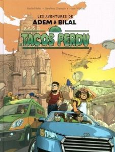 Le Tacos Perdu - Les Aventures d'Adem et Bilal - Champin Geoffrey - Baha Rachid - Wilches Huan - Go
