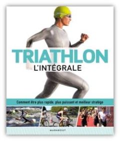 Triathlon l'intégrale - Beckinsale James - Calogirou Tina