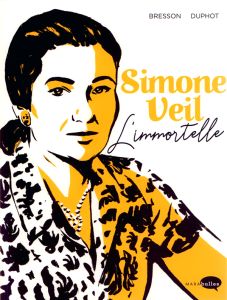 Simone Veil. L'immortelle - Bresson Pascal - Duphot Hervé
