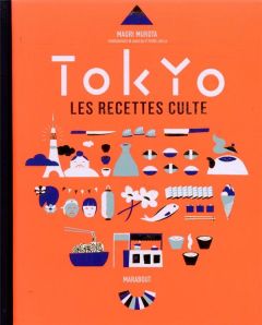 Tokyo. Les recettes culte - Murota Maori - Ida Akiko - Javelle Pierre
