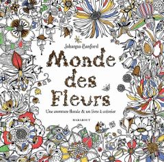 Le monde des fleurs. Une aventure florale & un livre à colorier - Basford Johanna - Dinghem Audrey