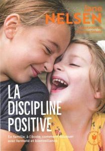 La discipline positive - Nelsen Jane - Sabaté Béatrice - Delacroix Stéphani