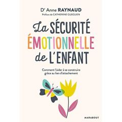 La sécurité émotionnelle de l'enfant - Raynaud Anne - Gueguen Catherine - Balgobin Anil