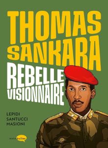 Thomas Sankara, rebelle visionnaire - Santucci Françoise-Marie - Lepidi Pierre - Masioni