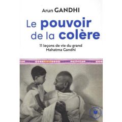 Le pouvoir de la colère - Gandhi Arun - Sécheret Aude