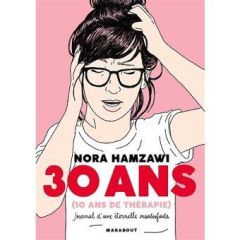 30 ans (10 ans de thérapie). Journal d'une éternelle insatisfaite - Hamzawi Nora - Gogusey Anna Wanda