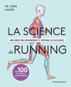 La science du running. Améliorer son entraînement et prévenir les blessures - Napier Chris - Ziak Jerry - Lewis Arran