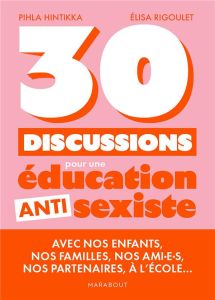 30 discussions pour une éducation antisexiste - Hintikka Pihla - Rigoulet Elisa