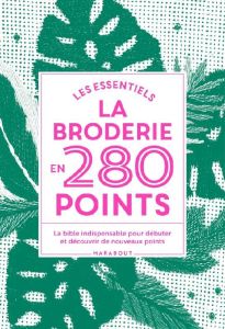 La broderie en 280 points - Nicolas Hélène - Mahieux-Mahoudeau Virginie - Hofs
