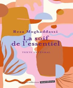 La soif de l'essentiel - Moghaddassi Reza