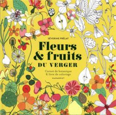 Fleurs & fruits du verger. Carnet de botanique & livre de coloriage - Prélat Séverine