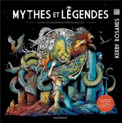 Mythes et légendes. Carnet de coloriage & récits fabuleux - Rosanes Kerby
