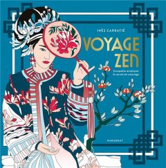 Voyage zen. Escapades artistiques & carnet de coloriage - Carratié Inès