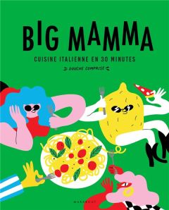 Cuisine italienne en 30 minutes (douche comprise !) - BIG MAMMA