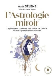 L'Astrologie miroir - Sélène Marie