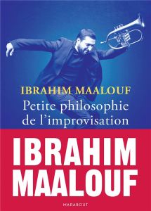 Petite philosophie de l'improvisation - Maalouf Ibrahim