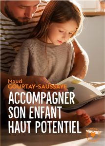 Accompagner son enfant haut potentiel - Gourtay-Saussaye Maud
