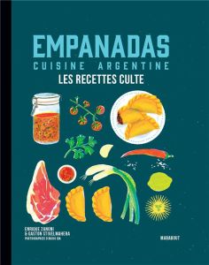 Empanadas cuisine argentine. Les recettes culte - Zanoni Enrique - Stivelmaher Gaston - Ida Akiko