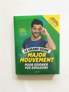 Le grand guide Major Mouvement pour soigner vos douleurs. Edition limitée - MAJOR MOUVEMENT