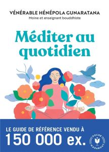 Méditer au quotidien - Gunaratana Hénépola - Gauché Gilbert