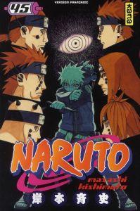 Naruto Tome 45 : Konoha, théâtre de guerre !! - Kishimoto Masashi - Bigini Sébastien