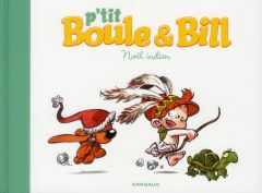 P'tit Boule & Bill Tome 2 : Noël indien - Gillot Laurence - Munuera José Luis - Roba Jean