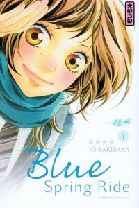 Blue Spring Ride Tome 1 - Sakisaka Io - Raillard Misato