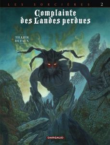 Complainte des Landes perdues Cycle 3 : Les Sorcières Tome 2 : Inferno - Dufaux Jean - Tillier Béatrice
