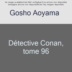 Détective Conan Tome 96 - Aoyama Gôshô - Coppini Cyril - Montésinos Eric