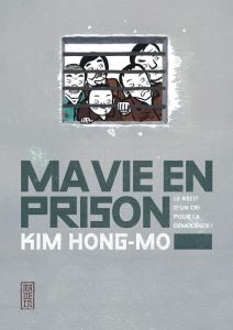 Ma vie en prison. Le récit d'un cri pour la démocratie ! - Kim Hong-mo - Lim Yeong-hee - Basnel Mélanie