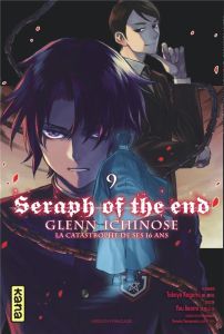 Seraph of the End - Glenn Ichinose. La catastrophe de ses 16 ans Tome 9 - You Asami - Kagami Takaya