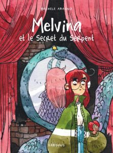 Melvina Tome 2 : Melvina et le secret du serpent - Aragno Rachele - Migliaccio Claudia