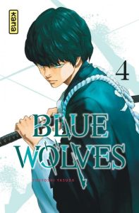 Blue Wolves Tome 4 - Yasuda Tsuyoshi - Coppini Cyril - Montésinos Eric