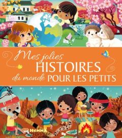 Mes jolies histoires du monde pour les petits - Jussel Ginou - Machon Corinne - Cauchy Véronique