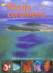 Récifs coralliens - Ferrari Andrea - Ferrari Antonella - Le Bouteiller