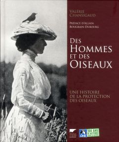 Des Hommes et des Oiseaux. Une histoire de la protection des oiseaux - Chansigaud Valérie - Bougrain Dubourg Allain