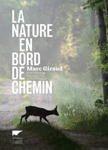 La nature en bord de chemin - Giraud Marc - Cahez Fabrice