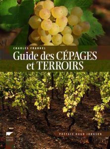 Guide des cépages et terroirs - Frankel Charles - Johnson Hugh - Llobet François A
