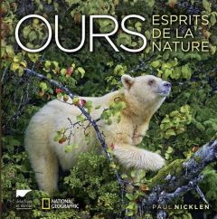 Ours. Esprits de la nature - Nicklen Paul - Sneider Richard - Hauser Karine - H