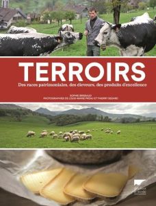 Terroirs. Des races patrimoniales, des éleveurs, des produits d'excellence - Brissaud Sophie - Préau Louis-Marie - Ségard Thier