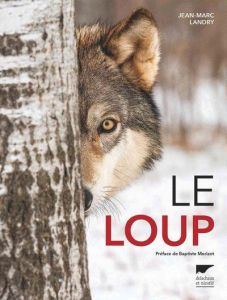 Le loup - Landry Jean-Marc - Morizot Baptiste