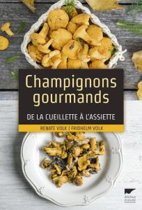 Champignons gourmands. De la cueillette à l'assiette - Volk Renate - Volk Fridhelm - Checconi Claude