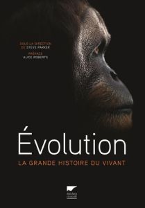 Evolution. La grande histoire du vivant - Parker Steve - Roberts Alice - Richard Denis