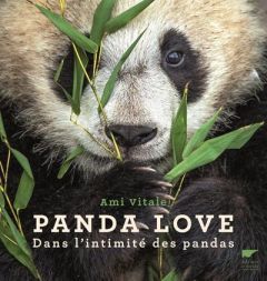 Panda love. Dans l'intimité des pandas - Vitale Ami - Saint-Girons Anne