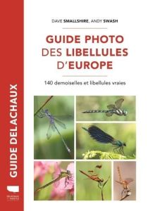 Guide photo des libellules d'Europe. 140 demoiselles et libellules vraies - Swash Andy - Smallshire Dave - Koenig Odile