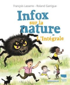 Infox sur la nature. L'intégrale - Lasserre François - Garrigue Roland