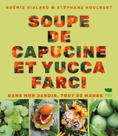 Soupe de capucine et yucca farci - Vialard Noémie - Houlbert Stéphane
