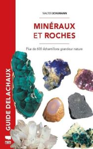 Minéraux et roches. Plus de 600 échantillons grandeur nature - Schumann Walter