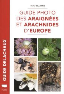 Guide photo des araignées et arachnides d'Europe - Bellmann Heiko - Jourde Philippe